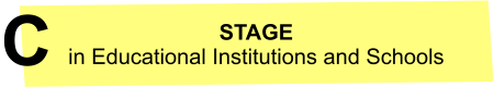 STAGE in Educational Institutions and Schools C