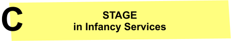 STAGE in Infancy Services C