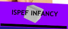 ISPEF INFANCY