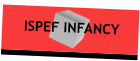 ISPEF INFANCY