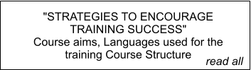 "STRATEGIES TO ENCOURAGE TRAINING SUCCESS" Course aims, Languages used for the training Course Structure         read all