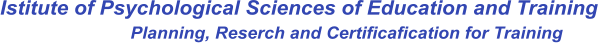 Istitute of Psychological Sciences of Education and Training Planning, Reserch and Certificafication for Training