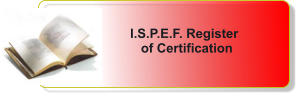 I.S.P.E.F. Register     of Certification